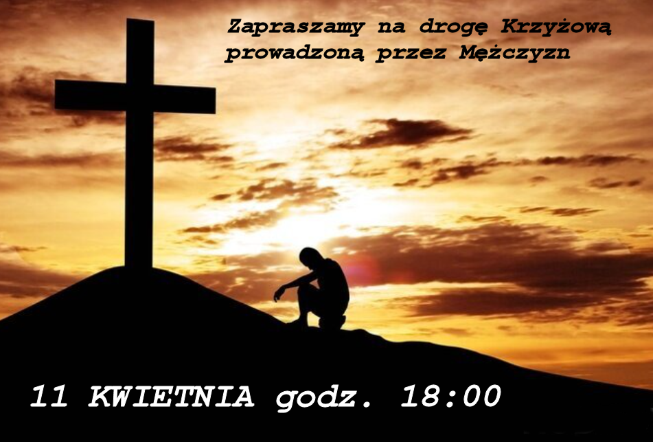 Zapraszamy na drogę Krzyżową prowadzoną przez Mężczyzn